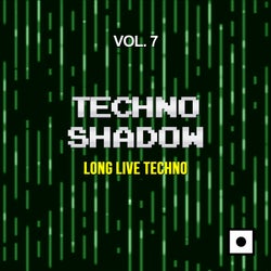 Techno Shadow, Vol. 7 (Long Live Techno)