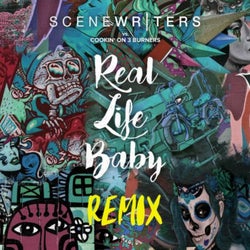 Real Life Baby (Scene Writers vs. Cookin' on 3 Burners) [Remix]