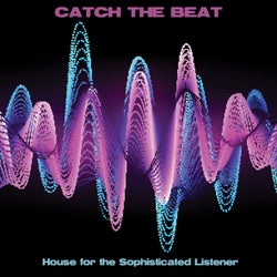 Catch the Beat: House for the Sophisticated Listener