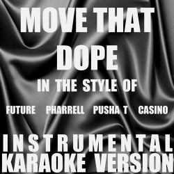 Move That Dope (In the Style of Future, Pharrell, Pusha T & Casino) [Instrumental Karaoke Version] - Single