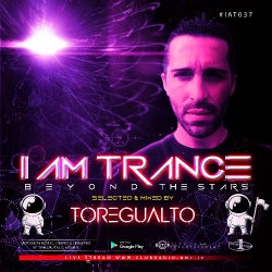 I AM TRANCE – 037 (SELECTED BY TOREGUALTO)