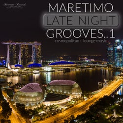 Maretimo Late Night Grooves, Vol. 1 - Cosmopolitan Lounge Music