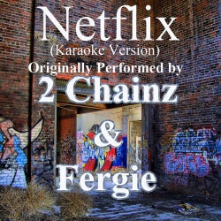 Netflix (Karaoke Version) (Originally Performed by 2 Chainz & Fergie) - Single