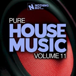 Nothing But... Pure House Music, Vol. 11