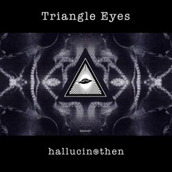 Triangle Eyes "Hallucinothen"