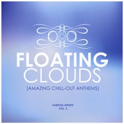 Floating Clouds (Amazing Chill out Anthems), Vol. 3