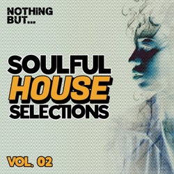 Nothing But... Soulful House Selections, Vol. 02