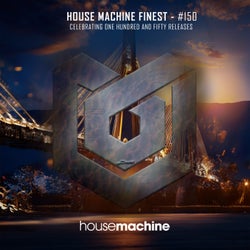 House Machine Finest #150