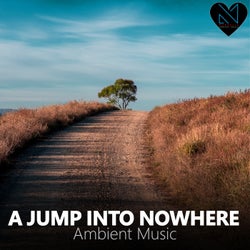 A Jump into Nowhere (Ambient Music)