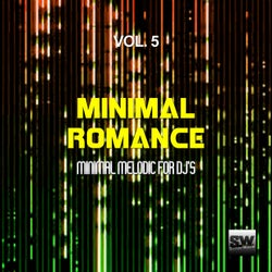 Minimal Romance, Vol. 5 (Minimal Melodic For DJ's)