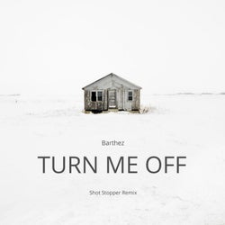 Turn Me Off - Shot Stopper Remix