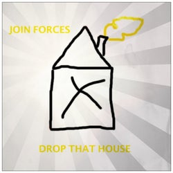 Drop That House