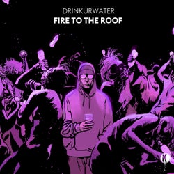 Fire To The Roof