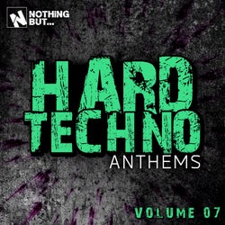 Nothing But... Hard Techno Anthems, Vol. 07