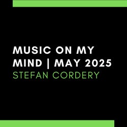 Music On My Mind - May 2025