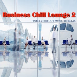 Business Chill Lounge 2 (Finest Chillout Music to Relax)