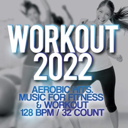 Workout 2022 - Aerobic Hits. Music For Fitness & Workout 128 BPM / 32 Count