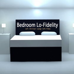 Bedroom Lo-Fidelity (LoFi Chillout Lounge Cafe Vibes)