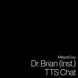 Dr. Brian (Instrumental Mix) / TTS Chat