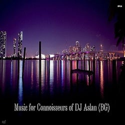 Music for Connoisseurs of DJ Aslan (BG)