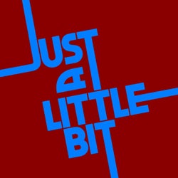 Just A Little Bit