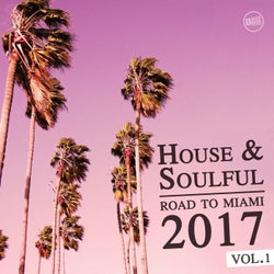 House & Soulful - Road to Miami 2017, Vol.1