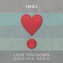 Love You Down - Esentrik Remix