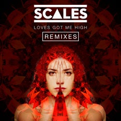 SCALES - Loves Got Me High (Sonny Fodera Dub Mix)
