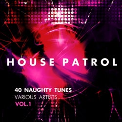 House Patrol (40 Naughty Tunes), Vol. 1