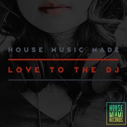 House Music Made Love To The DJ