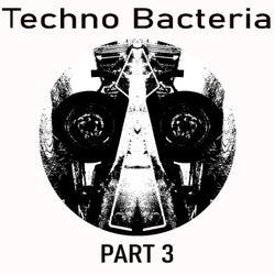 Techno Bacteria, Pt. 3