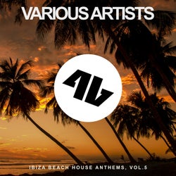 Ibiza Beach House Anthems, Vol. 5