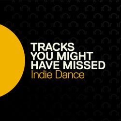 Tracks You Might Have Missed: Indie Dance