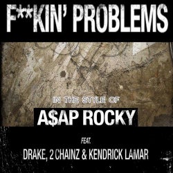 F**kin' Problems (In The Style Of A$AP Rocky feat. Drake, 2 Chainz & Kendrick Lamar)