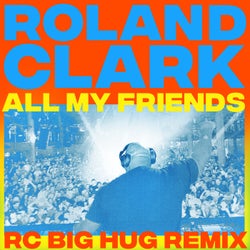 All My Friends (RC Big Hug Remix)