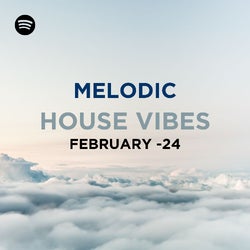 Melodic House - February 24