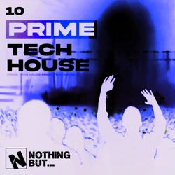 Nothing But... Prime Tech House, Vol. 10