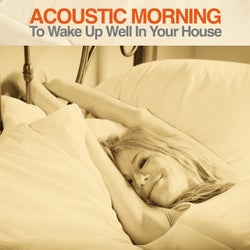 Acoustic Morning (To Wake up Well in Your House!)