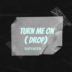 Turn Me On (Drop)