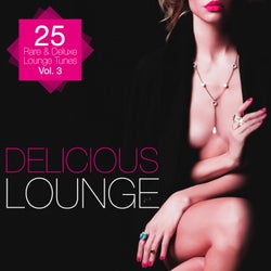 Delicious Lounge - 25 Rare & Deluxe Lounge Tunes, Vol. 3