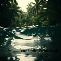 Your Rhythm Surrounds Me