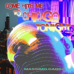 Come with Me to Chicago Tonight (Extended)