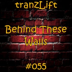 TRANZLIFT - BEHIND THESE WALLS #055