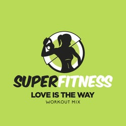 Love Is The Way (Workout Mix)
