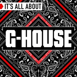 It's All About G House