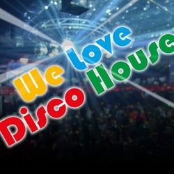 We Love Disco House