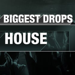 Biggest Drops: House