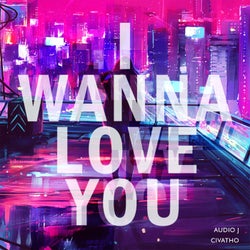 I Wanna Love You