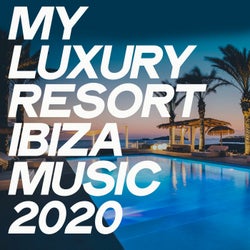 My Luxury Resort Ibiza Music 2020