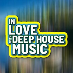 In Love with Deep House Music